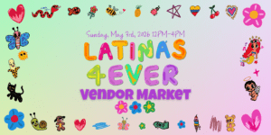 Latinas Forever Vendor Market