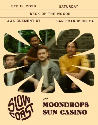 Slow Coast / The Moondrops / Sun Casino at Neck of the Woods